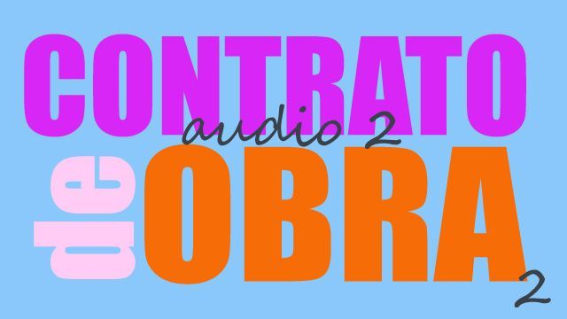 Cómo elaborar el Contrato de Ejecución de Obra de tu Casa (2 de 5)